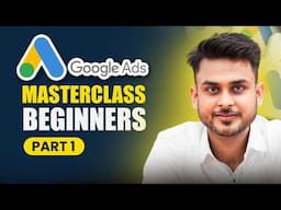 FREE Google Ads Masterclass for Beginners | Aditya Singh