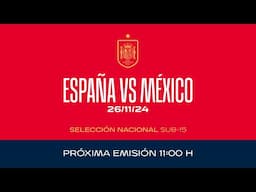 🚨EN DIRECTO🚨Sub-15 España vs México | 🔴 SEFUTBOL