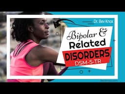 Bipolar and Related Disorders in the DSM 5 TR