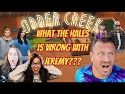 Odder Creek: What the Hale$ is Wrong with Jeremy?!