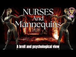 The Psychological depth of Silent Hills Nurses and Mannequins