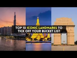 Top 10 Iconic Landmarks to Tick Off Your Bucket List