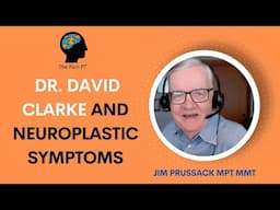 Dr. David Clarke: Talking 'Neuroplastic Symptoms'