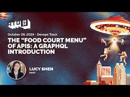 The “Food Court Menu” of APIs: A GraphQL Introduction - Lucy Shen