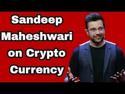 Sandeep Maheshwari on Crypto Currency