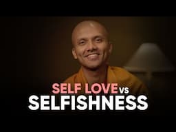 How to differentiate self love from selfishness? | Buddhism In English