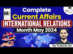 International Relations Current Affairs Month May 2024 | By Vishisht Sr