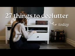 27 things to declutter today | minimalism & simplicity