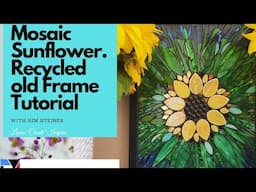 Mosaic Sunflower Recycling old picture frame..