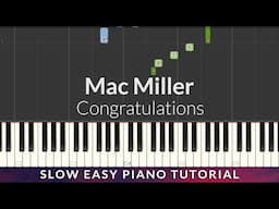 Mac Miller - Congratulations SLOW EASY Piano Tutorial