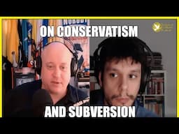 On Conservatives, Why I'm Not One and Subversion w/@JimJesus