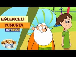 Nasreddin Hoca Zaman Yolcusu | Eğlenceli Yumurta