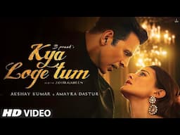 Kya Loge Tum B Praak | Kya Loge Tum Official Music Video | Akshay Kumar | Bpraak | Hindi Songs 2023