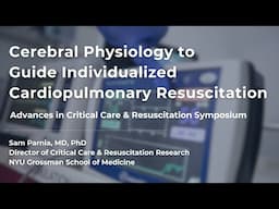 Individualized Approaches to Cardiopulmonary Resuscitation with Dr. Sam Parnia