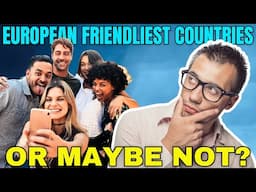 TOP 10 European friendliest countries - or maybe not? (for 2024)