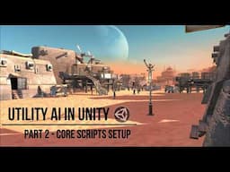 Utility AI In Unity - Part 2 - Core Scripts Setup