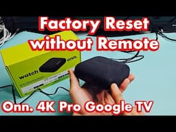 Onn. 4K Pro Google TV: How to Factory Reset without Remote