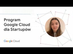 Dowiedz się więcej o programie Google dla Startupów