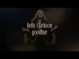 Kelly Clarkson - goodbye (Official Lyric Video)