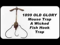 The Wicked "OLD GLORY" Fish Hook Mouse Trap From 1899 - Mousetrap Monday