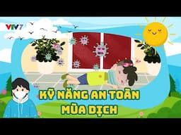 KỸ NĂNG AN TOÀN MÙA DỊCH | Kỹ năng an toàn cho trẻ