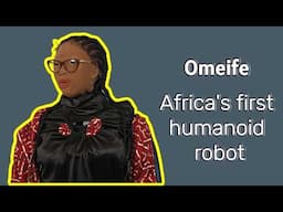 Omeife: Africa's First Humanoid Robot