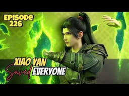 Xiao Yan Saved Everyone | Battle through the heavens Season 5 Episode 226 Novel