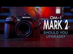 Should you upgrade to the OM System OM-1 mark 2?