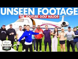 $100,000 YOUTUBE GOLF MAJOR- What you didnt see.... (UNSEEN FOOTAGE)