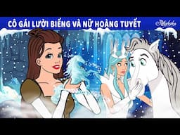 Cô gái lười biếng và Nữ hoàng tuyết ❄️🩵 | Truyện cổ tích Việt Nam | Phim hoạt hình cho trẻ em