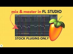 How to mix and master in FL Studio with stock plugins from scratch in 2024