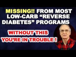 What's Missing from Most Low-Carb "Reverse Diabetes" Videos and Programs! Makes it hard to win!