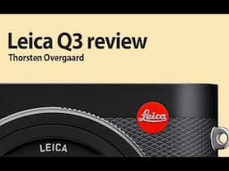 Leica Q3 Review by Thorsten Overgaard: "Why is the Leica Q3 so unique?" FullFrame Mirrorless Camera