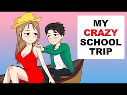 My Crazy School Trip