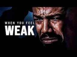 WHEN YOU FEEL WEAK - Motivational Video