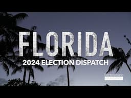 2024 Election Dispatch: Florida