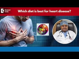 Best Diet for Heart Health | Diet for Heart Disease Reversal-Dr.Durgaprasad Reddy B |Doctors' Circle