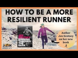 How to be a more resilient runner - with Jen Scotney, author of Running Through the Dark