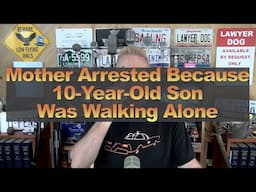 Mother Arrested Because 10-Year-Old Son Was Walking Alone