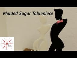 Creating a Molded Sugar Table Piece