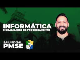 INFORMÁTICA PMSE: MODALIDADES DE PROCESSAMENTO