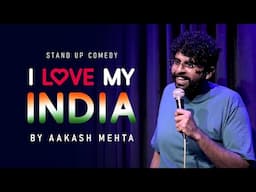 I Love My India | Stand-up comedy by Aakash Mehta