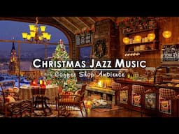 Smooth Christmas Jazz Instrumental & Crackling Fireplace Sounds to Relax🔥Cozy Christmas Coffee Shop