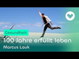 100 Jahre erfüllt leben - Die Geheimisse zum gesund Glücklichsein | Gesund lesen