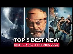 Top 5 Mind-Blowing New SCI FI Series On Netflix In 2024