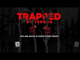 Trapped By Terror: Life and Death In Kenya's Boni Forest - Trailer