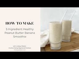 How to Make 5 Ingredient Healthy Peanut Butter Banana Smoothie