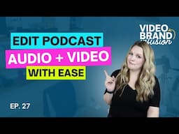 Edit Podcast Audio & Video at the Same Time (EASY WORKFLOW) | Ep. 27