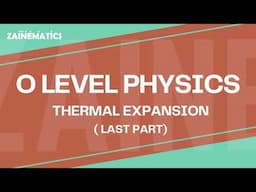 O LEVEL | THERMAL EXPANSION | LAST PART | 2024 | Physics By Akhtar Mehmood