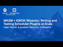 WASM + KWOK Wizardry: Writing and Testing Scheduler Plugins at... Dejan Pejchev & Jonathan Giannuzzi